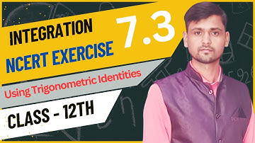 Exercise 7.3 Solution | Integration | NCERT maths | class 12th | Trigonometric Identities