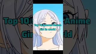 TOP 10  MOST FAMOUS ANIME GIRL IN WORLD #viralshorts