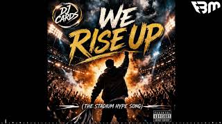 DJ Cards - We Rise Up (The Stadium Hype Song) | FBM @FutureBassmixMusic