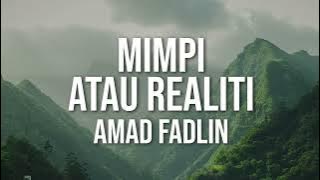 Download lagu Amad Fadlin - Mimpi Atau Realiti