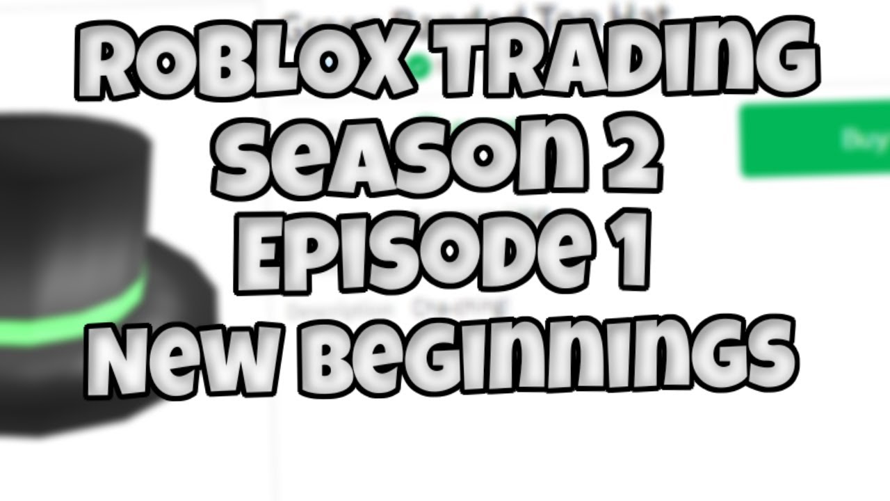 Roblox Trading S2 E1 New Beginnings - roblox trading youtube