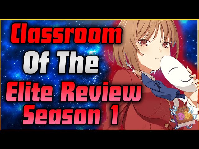 Classroom Of The Elite Season 1 Review Classroom Of The Elite Deep Dive 