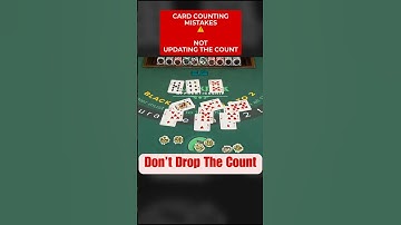 Card Counting Mistakes: Dropping The Count