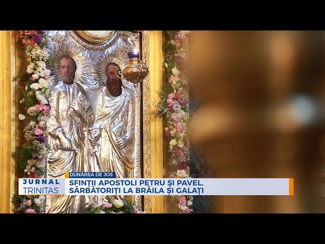 Sfinţii Apostoli Petru şi Pavel, sărbătoriţi la Brăila şi Galaţi