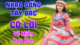 Về Miền Hoa Ban - Nhạc Sống Tây Bắc Hay Nhất - LK Nhạc Sống Tây Bắc Vang Dội Khắp Núi Rừng