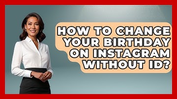 How To Change Your Birthday On Instagram Without ID? - Everyday-Networking