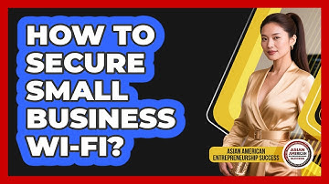 How To Secure Small Business Wi-Fi?
