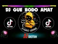 DJ GUE BODO AMAT VIRAL TIK TOK TERBARU 2021 || REMIX FULL BASS