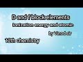 D and f block elements atomic size and ionisation energy variations top to bottom and left to right