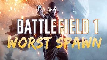 Battlefield 1: Worst Spawn ever!