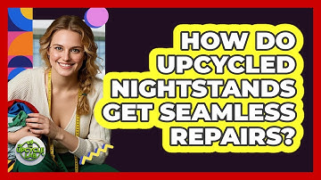 How Do Upcycled Nightstands Get Seamless Repairs? - The Upcycle Lab