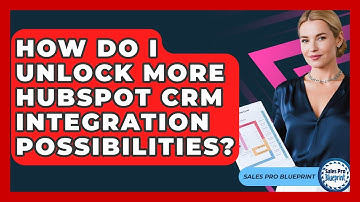 How Do I Unlock More HubSpot CRM Integration Possibilities? - Sales Pro Blueprint