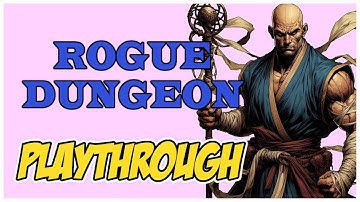 Rogue Dungeon Playthrough - The Versatile Monk!