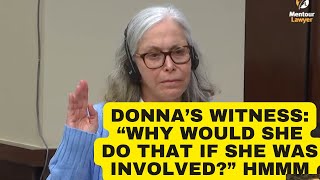 Donnas Witness to Mentour Lawyer:  Why would Donna sign all those checks if she was involved?