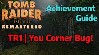 Tomb Raider Remastered Achievement Guide - TR1 | You Corner Bug!