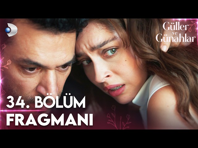 Güller ve Günahlar 34. Bölüm Fragmanı
