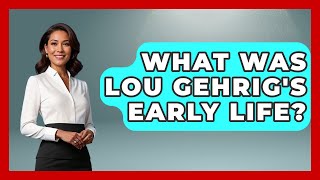 What Was Lou Gehrig's Early Life? - Epic Sports Tales