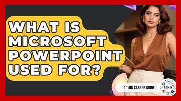 What Is Microsoft PowerPoint Used For? - Admin Career Guide