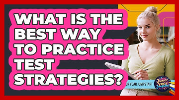What Is The Best Way To Practice Test Strategies?