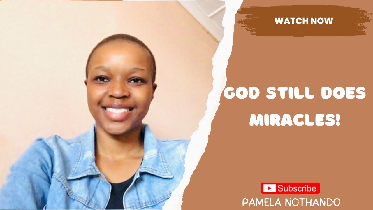GOD STILL DOES MIRACLES || PAMELA NOTHANDO