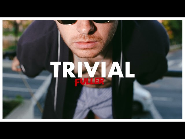 Fuller - Trivial (Official Audio) class=