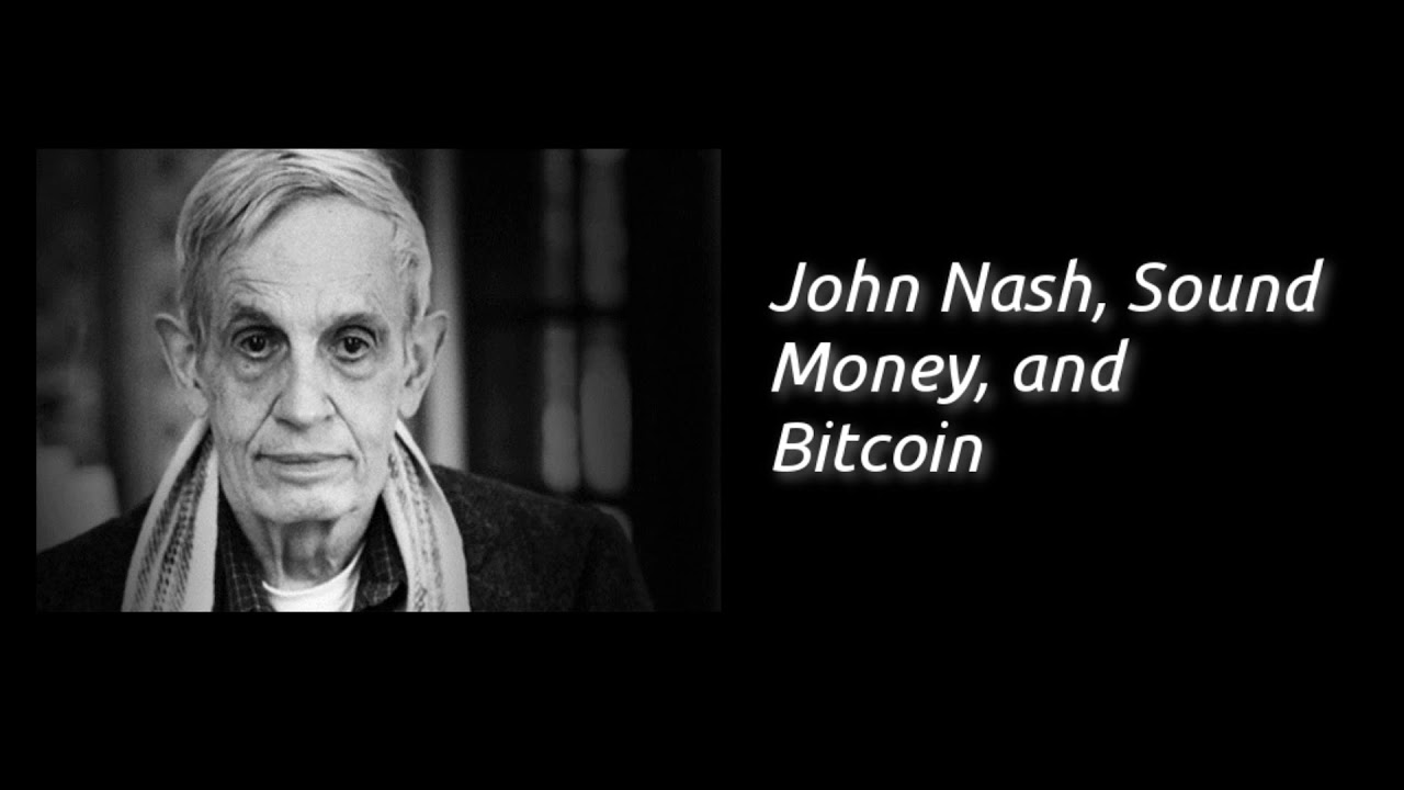 John Nash, Sound Money, and Bitcoin
