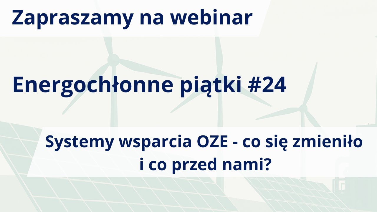 Systemy wsparcia OZE - co się zmieniło i co przed nami?
