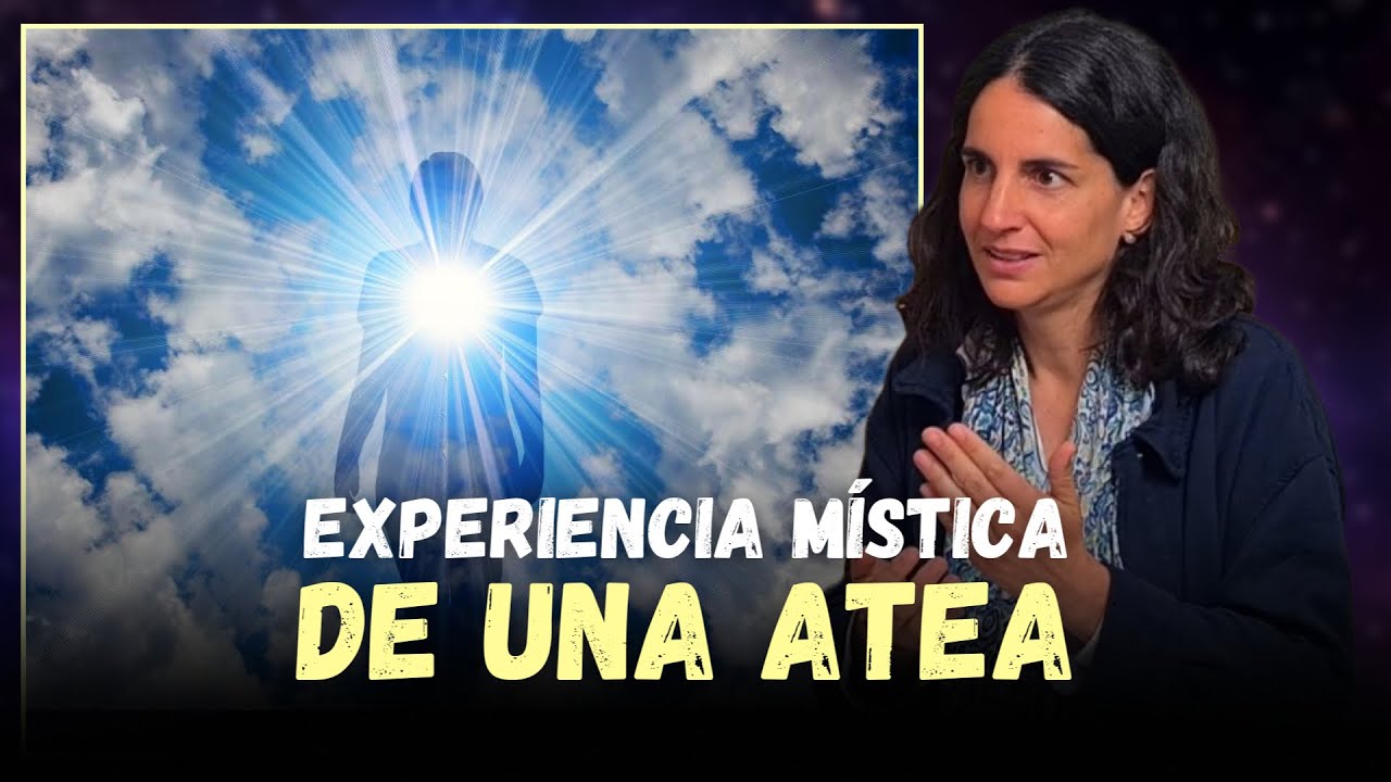 🔴 LA EXPERIENCIA MÍSTICA DE UNA ATEA que cambió su vida