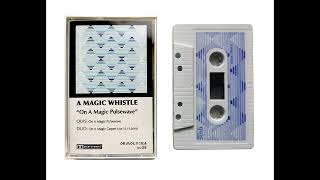 oo38 A MAGIC WHISTLE 'ON A MAGIC PULSEWAVE'