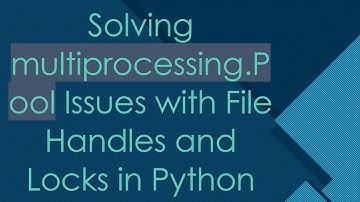 Solving multiprocessing.Pool Issues with File Handles and Locks in Python