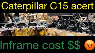 What it costed me to inframe my 2005 Caterpillar C15 acert | What inframe kit was used?