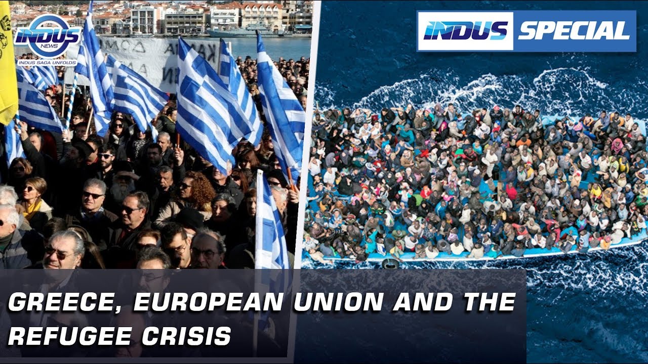 Greece, European Union and the refugee crisis | Indus Special | Indus ...