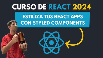 ¡Descubre STYLED COMPONENTS en REACT! | 62 - Curso COMPLETO de REACT desde CERO [2024]