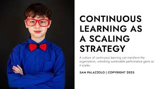 Continuous Learning as a Scaling Strategy Net Worth