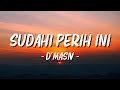 D MASIV Sudahi Perih Ini Lagu Lyrics