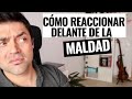 Cómo Reaccionar Delante De La Maldad