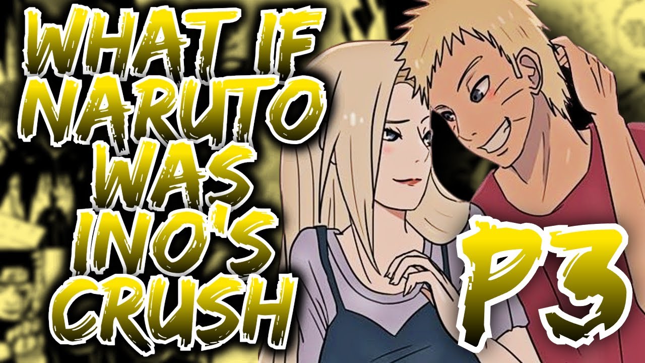 What If Naruto Was Ino's Crush? | PART 3