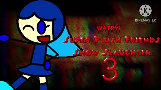 Super Plush Friends Show Slaughter 3 All Animatronics