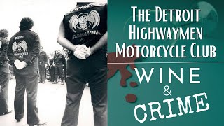 The Detroit Highwaymen Motorcycle Club | Wine & Crime Podcast
