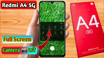 how to full screen camera in redmi a4 5g, redmi a4 5g full screen camera setting