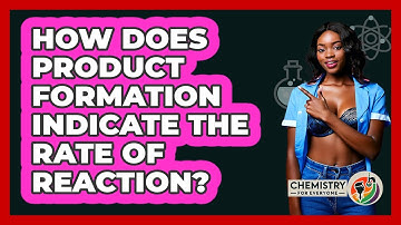 How Does Product Formation Indicate The Rate Of Reaction?
