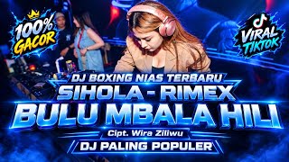 DJ BOXING NIAS TERBARU BULU MBALA HILI | DJ NIAS FULL BASS SUPER TINGGI VIRAL TIKTOK | DJ SIHOLA