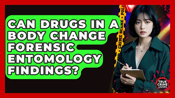 Can Drugs In A Body Change Forensic Entomology Findings? - True Crime Lovers