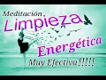 MEDITACIÓN LIMPIEZA ENERGÉTICA | *Muy eficaz*