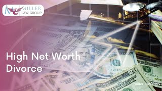 How to Deal with a High Net Worth Divorce?