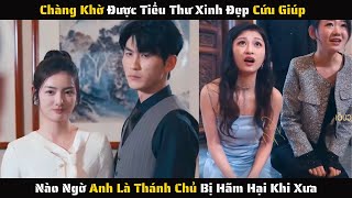 Full - Chàng Khờ Được Tiểu Thư Cứu Giúp Nào Ngờ Anh Là Thánh Chủ Bị Hãm Hại Khi Xưa Review Phim