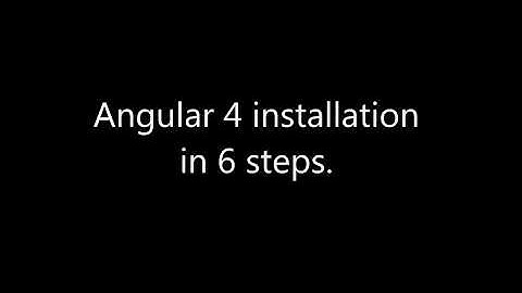 angular 4 installation in 6 steps.