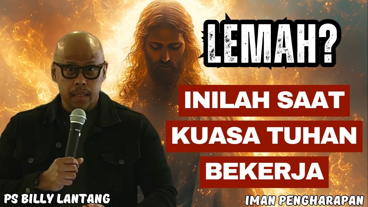 “SAAT LEMAH, INILAH SAAT KUASA TUHAN NYATA DALAM HIDUP KITA” || #saatteduh #psbillylantang