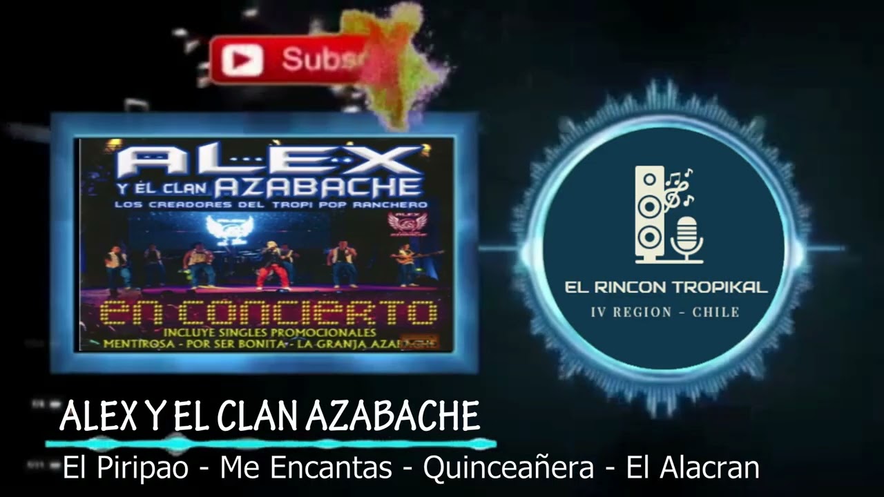 Alex y el Clan Azabache -  El Piripao -  Me Encantas  - Quinceañera   - El Alacran