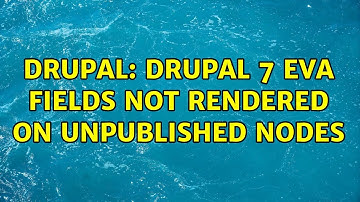 Drupal: Drupal 7 EVA fields not rendered on unpublished nodes